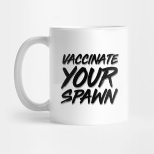 Vaccinate Your Spawn Black Mug